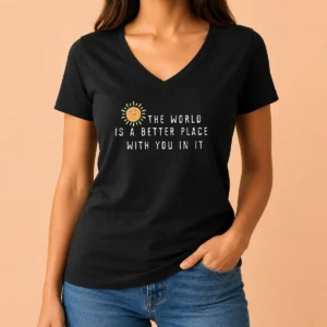 Nice Pretty The World Is A Better Place With You In It V-Neck Shirt