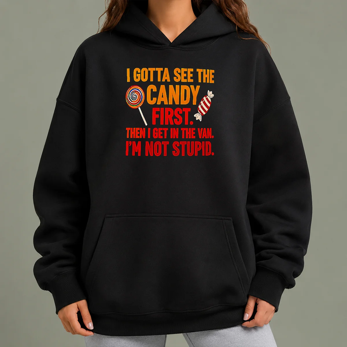 Official Awesome I Gotta See The Candy First The I Get In The Van I'M Not Stupid Hoodie