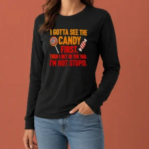 Official Awesome I Gotta See The Candy First The I Get In The Van I'M Not Stupid Long Sleeve Shirt