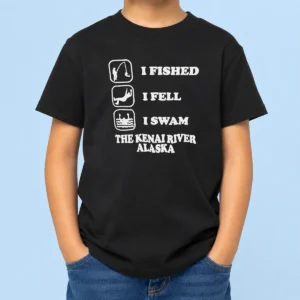 Perfect Pretty I Fished I Fell I Swam The Kenai River Alaska Kids T-Shirt
