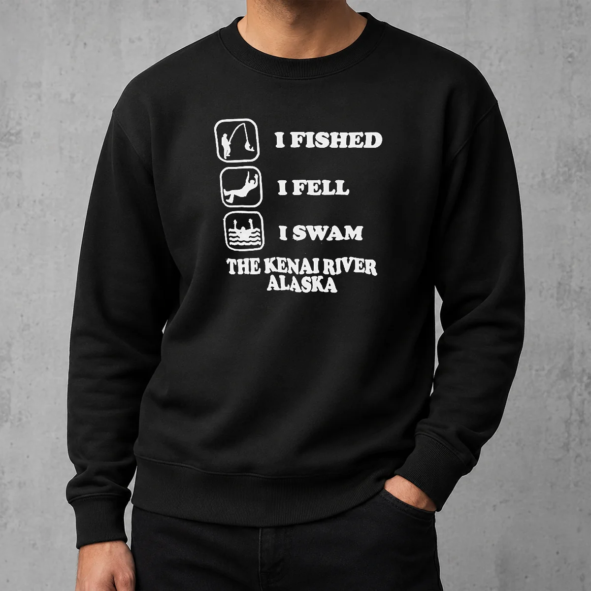 Perfect Pretty I Fished I Fell I Swam The Kenai River Alaska Sweater