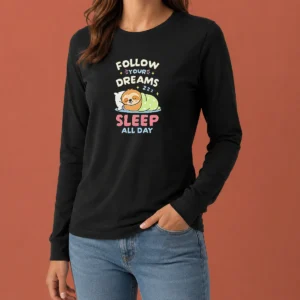 Premium Happy Pretty Follow Your Dreams And Sleep All Day Sloth Long Sleeve Shirt