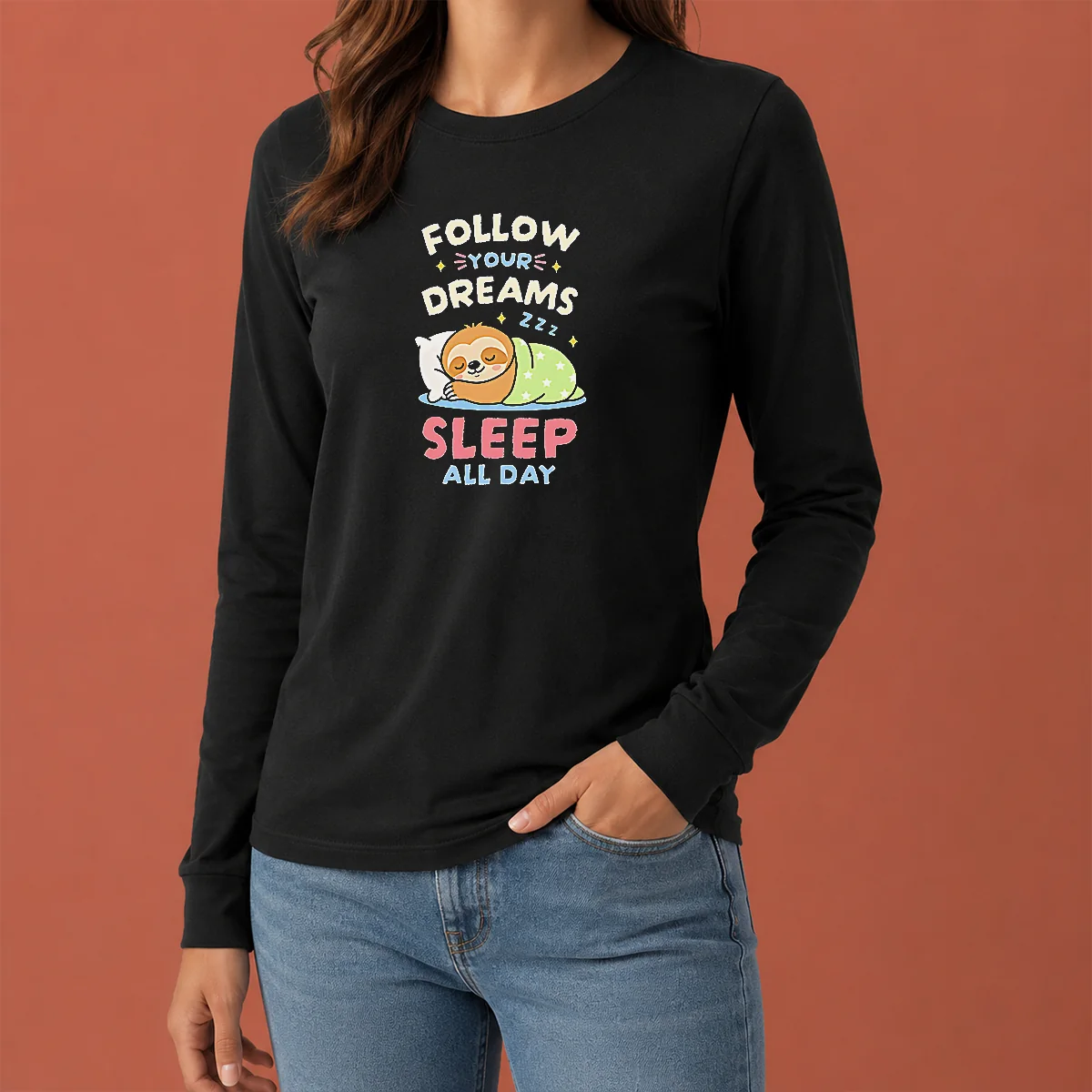 Premium Happy Pretty Follow Your Dreams And Sleep All Day Sloth Long Sleeve Shirt
