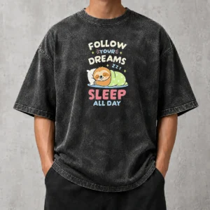 Premium Happy Pretty Follow Your Dreams And Sleep All Day Sloth Washed T-Shirt