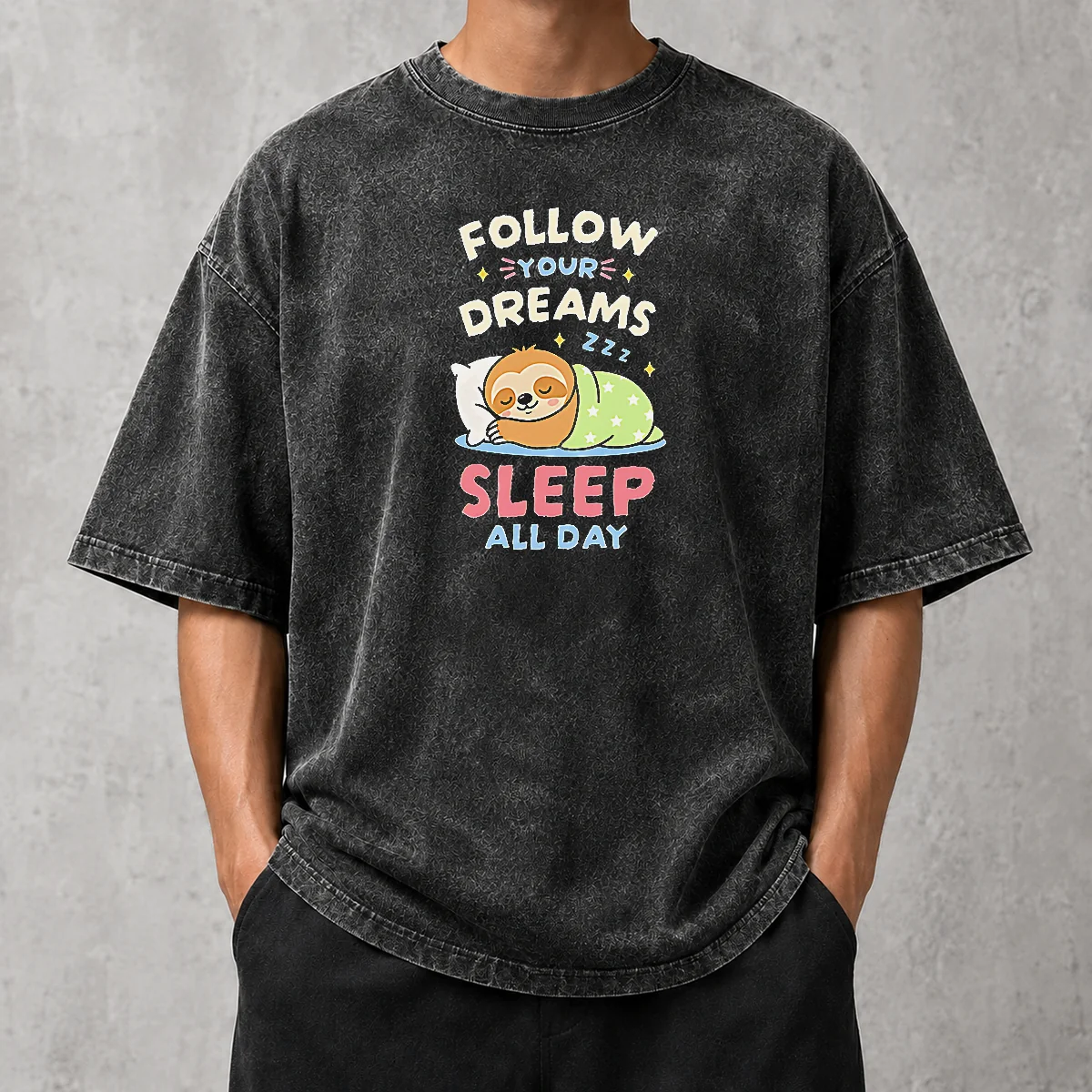 Premium Happy Pretty Follow Your Dreams And Sleep All Day Sloth Washed T-Shirt
