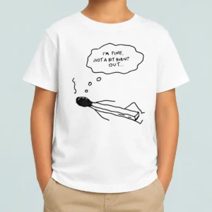 Premium Pretty Burnt Match Resting I Am Fine Just A Bit Burnt Out Kids T-Shirt