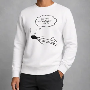 Premium Pretty Burnt Match Resting I Am Fine Just A Bit Burnt Out Sweater