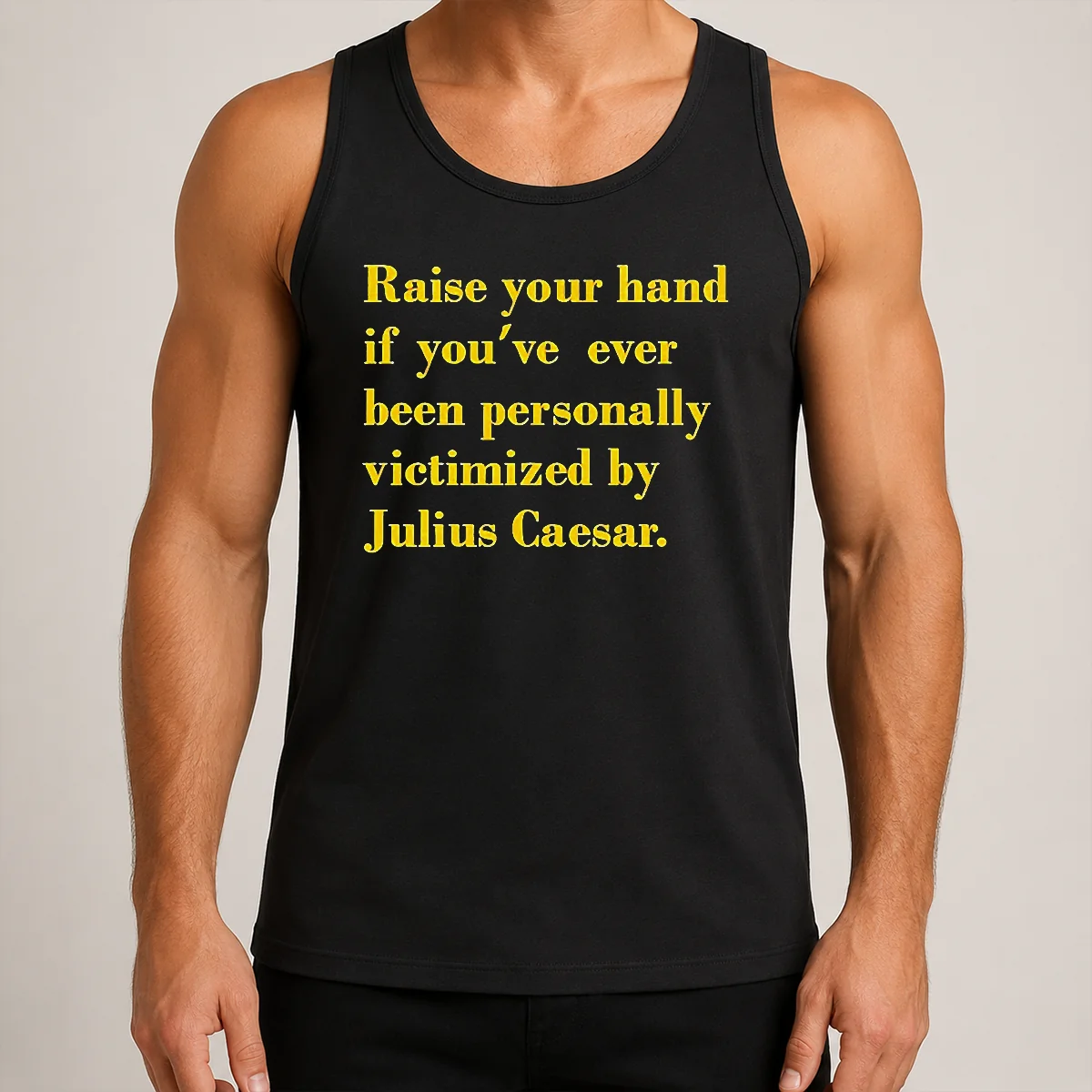 Pretty Official Julius Caesar Raise Your Hand If You'Ve Been Personally Victimized Quote Tank Top