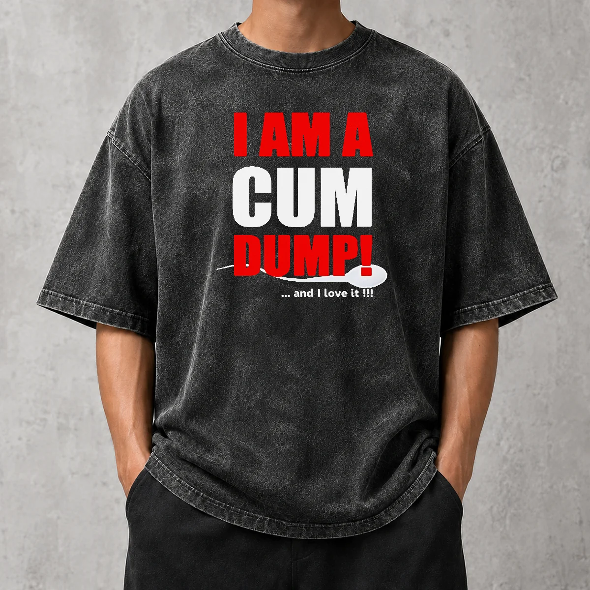 Top Good Pretty I Am A Cum Dump And I Love It Washed T-Shirt