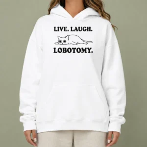 Top Premium Live Laugh Lobotomy Flat Cat Graphic Geek Hoodie