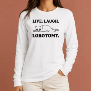 Top Premium Live Laugh Lobotomy Flat Cat Graphic Geek Long Sleeve Shirt