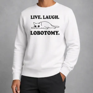 Top Premium Live Laugh Lobotomy Flat Cat Graphic Geek Sweater
